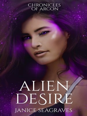 cover image of Alien Desire Chronicles of Arcon Book 4